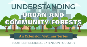 Understanding Urban and Community Forests: An Extension Webinar Series from SREF graphic