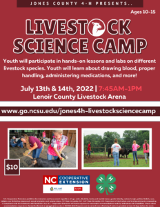 Youth will participate in hands-on lessons and labs on different livestock species. Youth will learn about drawing blood, proper handling, administering medications, and more on July 13th and 14th, 2022 at 745am to 1pm at the Lenoir County Livestock Arena.