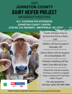 2023 Johnston County Youth Dairy Heifer Project Interest Meeting June 8, 2023 at 6 pm. For any questions call 919-989-5380.