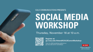 NC State CALS Communications will host a social media workshop on November 16, 2023.