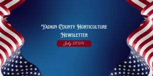July Yadkin Horticulture Newsletter Banner