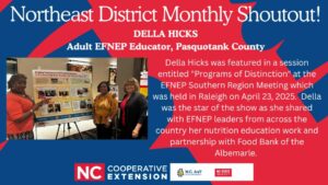 Della Hicks was featured in a session entitled "Programs of Distinction" at the EFNEP Southern Region Meeting which was held in Raleigh on April 23, 2025. Della was the star of the show as she shared with EFNEP leaders from across the country her nutrition education work and partnership with Food Bank of the Albemarle.